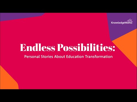 Endless Possibilities: Personal Stories About Education Transformation