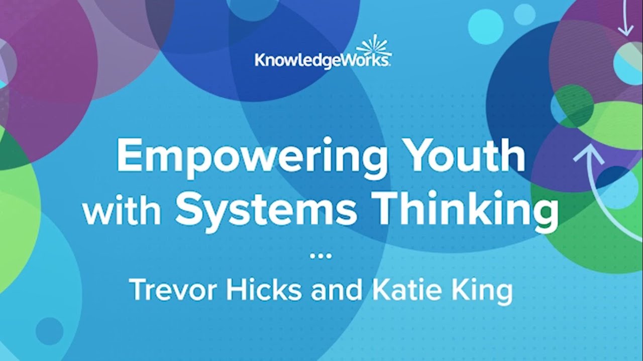 Empowering Youth with Systems Thinking, featuring Trevor Hicks