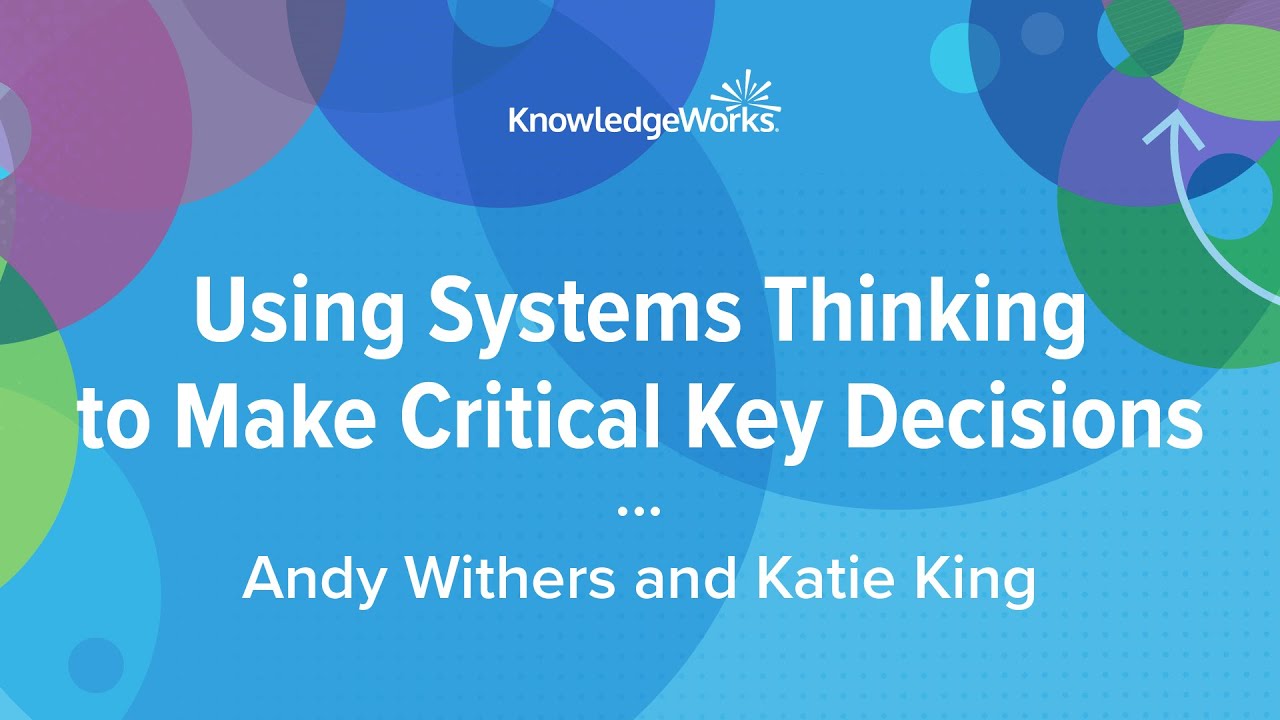 Using Systems Thinking to Make Critical Key Decisions