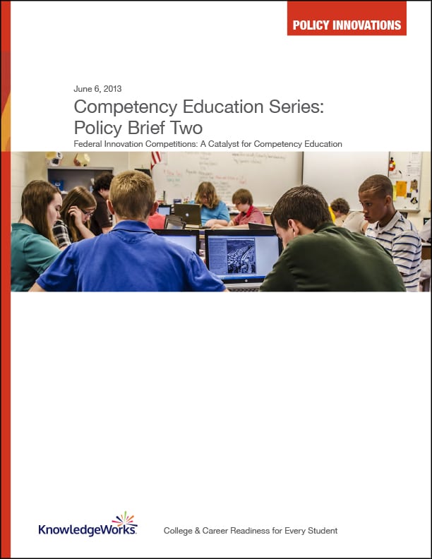 Competency Education Series: Policy Brief Two examines three federal innovation competitions to better understand their impact on the growth of competency education.