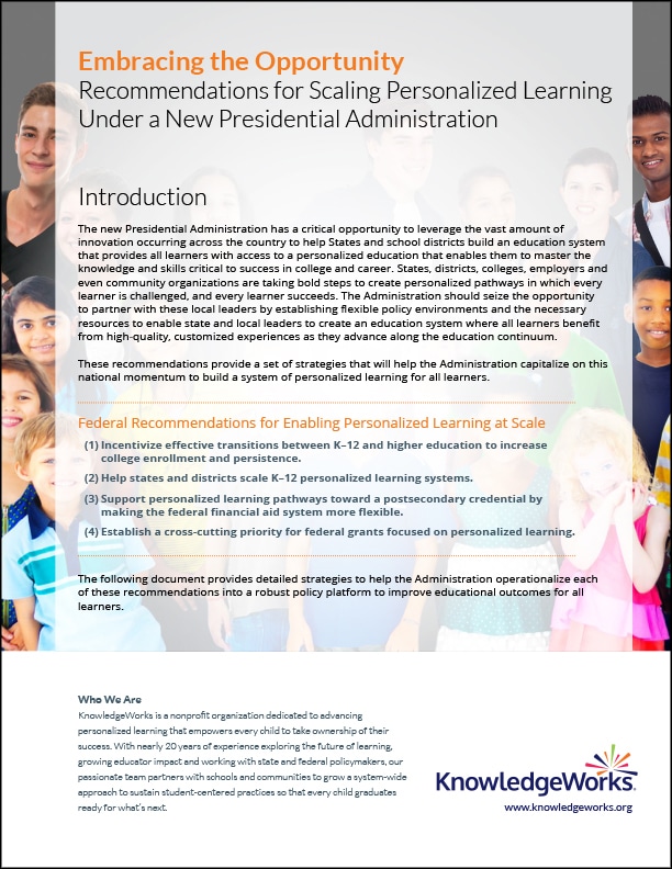 KnowledgeWorks provides four sets of federal recommendations for enabling personalized learning at scale, including detailed strategies to help the Administration create a robust education policy platform.