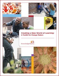 Creating a New World of Learning: A Toolkit for Changemakers is a guide to help individuals and organizations become active catalysts and creators of a new world of learning.