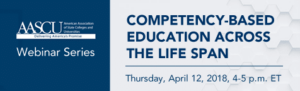 The American Association of State Colleges and Universities hosts a webinar called Competency-Based Education Across the Life Span on April 12, 2018.