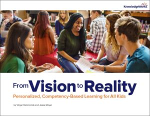 From Vision to Reality: Personalized, Competency-Based Learning for All Kids is designed to help school districts take steps toward personalized, competency-based learning, and equip leaders with the following support to do this critical work.