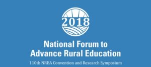 The 2018 National Forum to Advance Rural Education and 110th NREA Convention and Research Symposium is designed to create an environment for collaboration and innovation with a diverse community to learn and share ideas around the topics at the forefront of rural education and to ensure 21st century learning is a reality for all rural students.
