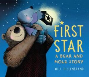 First Star: A Bear and Mole Story by Will Hillenbrand.
