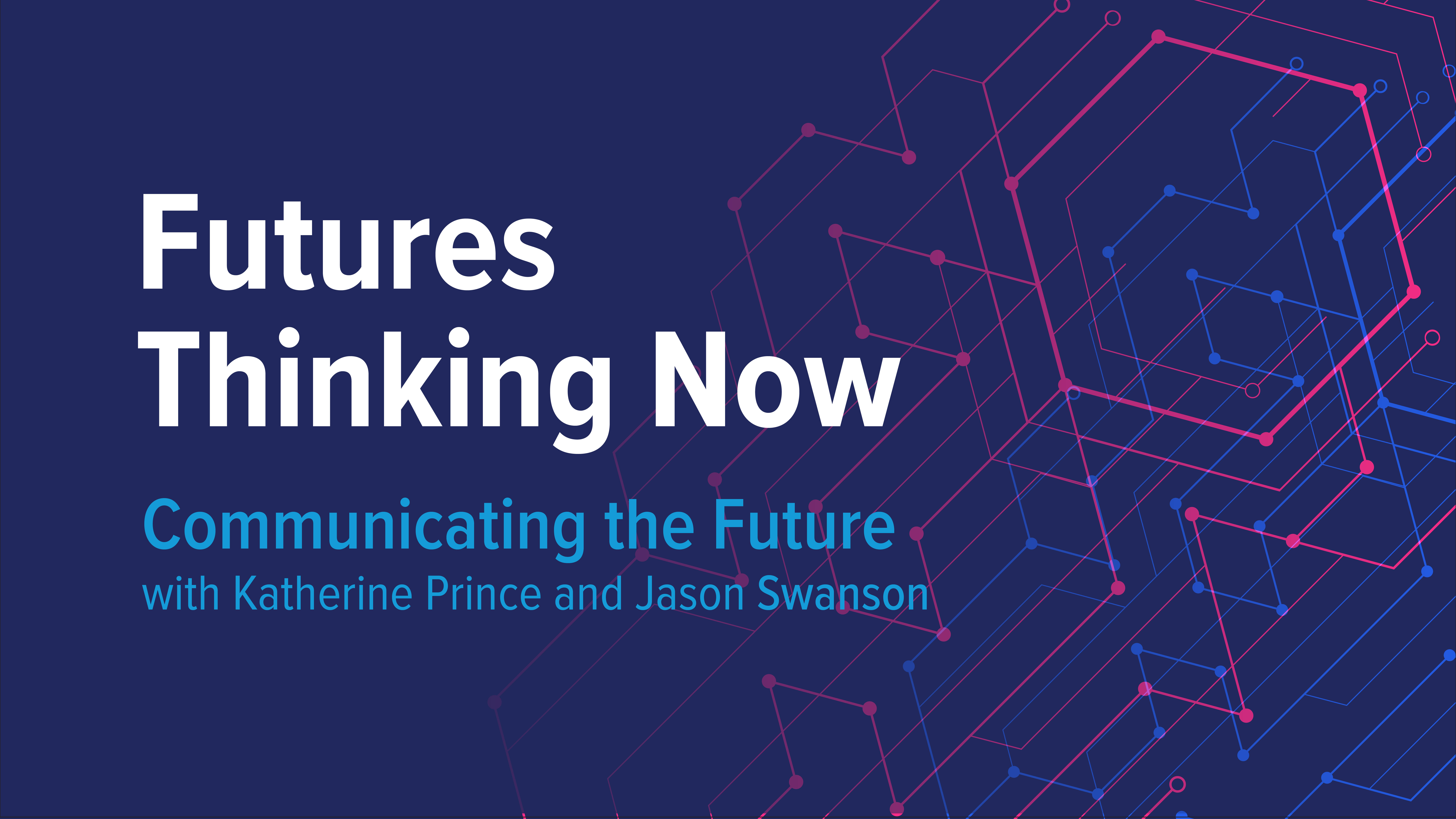 Communicating the Future A Futures Thinking Now Conversation