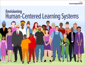 Cover to Envisioning Human Centered Learning Systems. Illustrated people of varying ages, colors and genders stand together facing the reader